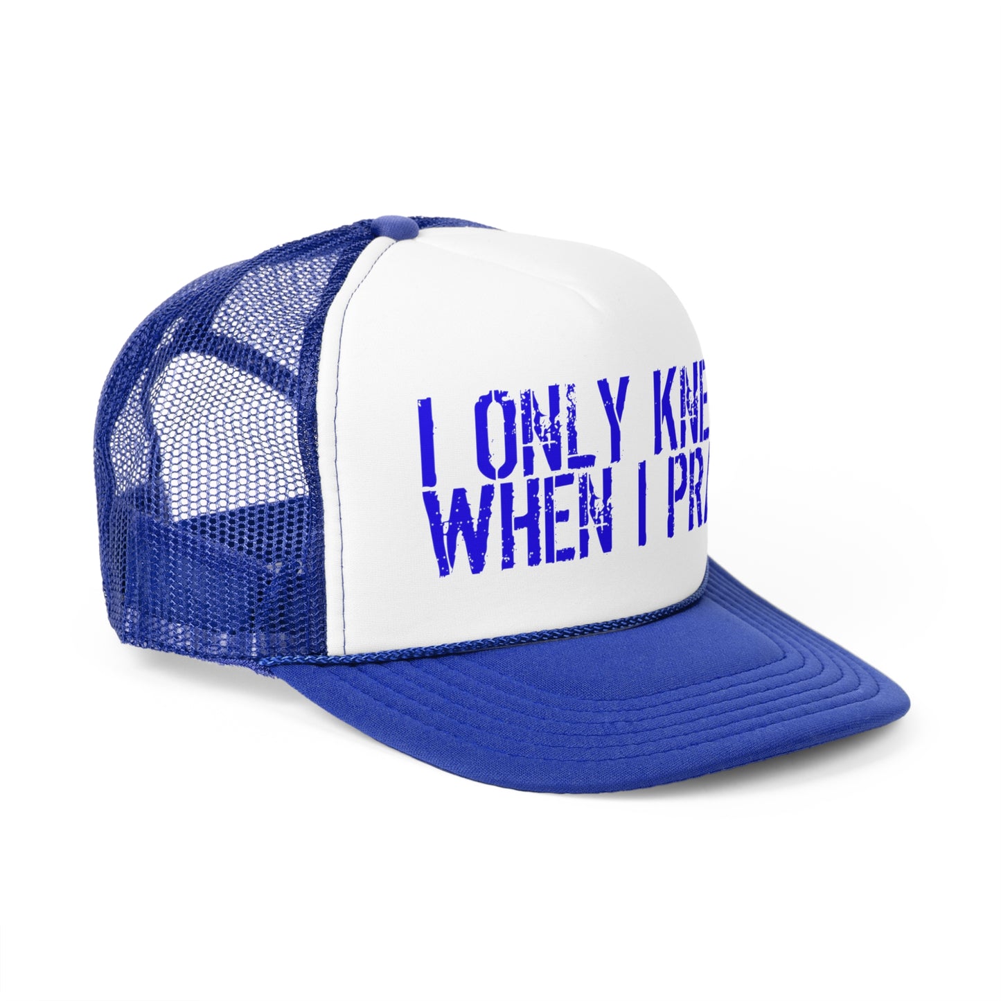 Kneel When I Pray Trucker Hat
